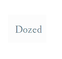 Dozed